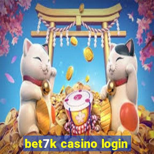 bet7k casino login